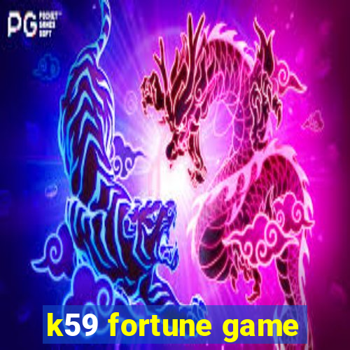 k59 fortune game